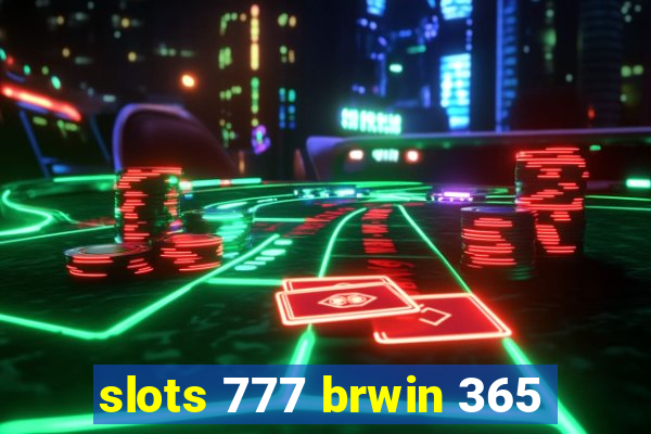 slots 777 brwin 365